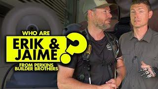 Who are Erik and Jaime from Perkins Builder Brothers? Earnings and Net Worth