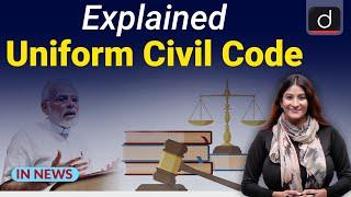 Explained : Uniform Civil Code - IN NEWS I Drishti IAS  English