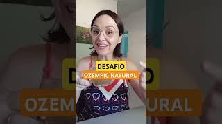 Desafio OZEMPIC NATURAL