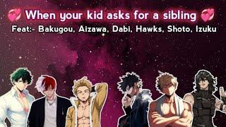 MHA x yn | When your kid ask for a sibling | Texting story~