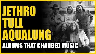 Albums That Changed Music: Jethro Tull - Aqualung