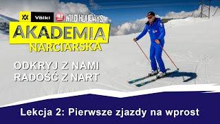 Nauka jazdy na nartach. Lekcja 2: Pierwsze zjazdy na wprost, nauka bezpiecznego upadania i wstawania