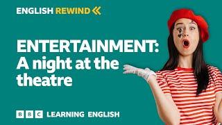 English Rewind - Entertainment: A night at the theatre 