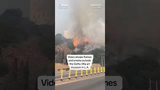 Video shows flames and smoke outside the Getty Villa art museum in L.A.