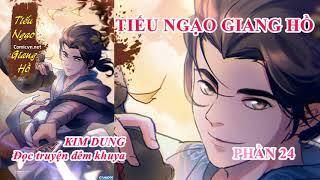 Tiếu Ngạo Giang Hồ Phần 24 -Kim Dung- Đọc truyện đêm khuya VOV Audio Radio Lệnh Hồ Xung