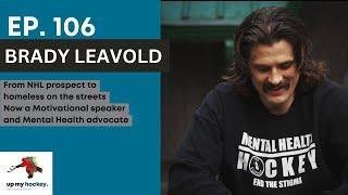 Up My Hockey Podcast - Ep 106 - Brady Leavold - Hockey to Hell and Back | Unbelievable Hockey Story