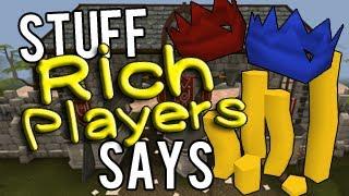 Runescape - Stuff Rich Players Say