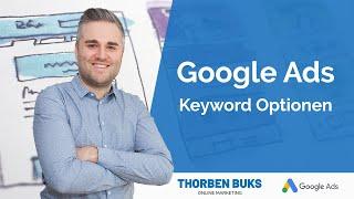 Die 5 Google Ads Keyword Optionen im Detail erklärt