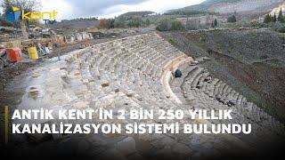 ANTİK KENT’İN 2 BİN 250 YILLIK KANALİZASYON SİSTEMİ BULUNDU