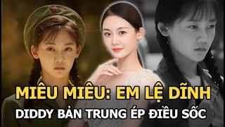 Miêu Miêu: Em Lệ Dĩnh, Diddy bản Trung ép điều sốc