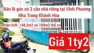 Bán lô đất có 2 căn nhà riêng, giá rẻ tại Vĩnh Phương Nha Trang| Diện tích 148,2 m2 có 100m2 thổ cư|