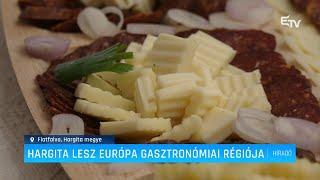 Hargita lesz Európa gasztronómiai régiója – Erdélyi Magyar Televízió