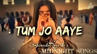 Tum jo aaye [slowed+reverb songs] Arijit sing song #viralsongs#songs #lofi#arijitsinghsongs