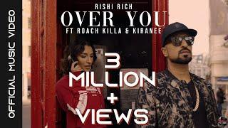 Over You- Official Music Video | Rishi Rich Feat Roach Killa & Kiranee | Break The Noise Records