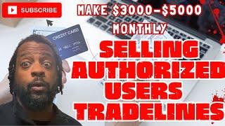 Selling Tradelines Step By Step Guide  Be a Tradeline broker Make $3000 Monthly