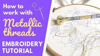 How to use METALLIC THREADS EASILY 🪡  Top Tips & Tricks for Hand Embroidery  Queen Bee PDF Pattern