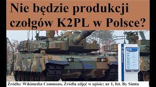 Dlaczego nie będzie produkcji czołgów K2 w Polsce