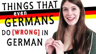 Things even GERMANS do WRONG in GERMAN