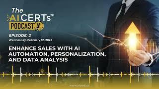 AI for Sales: Boost Sales with Automation, Personalization & Data | AI CERTs Podcast Ep. 2
