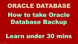 How to take Oracle Database Backup Learn under 30 mins