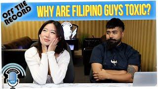 Off The Record: Why Are Filipino Guys SO TOXIC?? (ft. Jessie Ma)