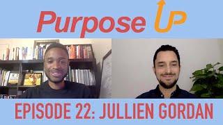 Purpose Up: Episode 22 with Jullien Gordan