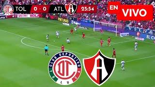  TOLUCA VAS ATLAS EN VIVO Y EN DIRECTO / LIGA MX APERTURA 2024