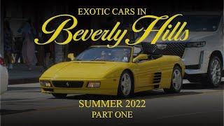 Exotic Cars in Beverly Hills - Summer 2022 (Part One)