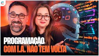 IA na Programação é um Caminho SEM VOLTA!