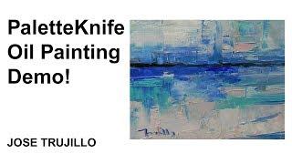 Abstract Seascape Palette Knife Oil Painting Demo by Artist JOSE TRUJILLO