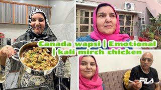 Canada wapsi | Emotional | kali mirch chicken