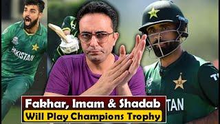 Fakhar Zaman, Shadab Khan and Imam-Ul-Haq will be back for Champions Trophy 2025!