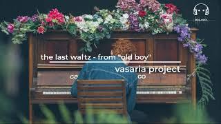 the last waltz - from "old boy" | vasaria project