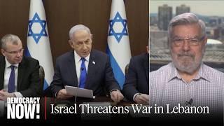 Will Israel Expand Its War into Lebanon? Rami Khouri on Netanyahu’s Latest Threats