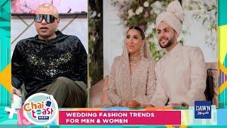 Wedding Fashion Trends to Expect in 2025 | Ebtisam Ahmed (EB) | Chai Toast aur Host