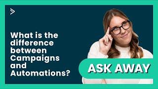 What is the difference between Campaigns & Automations?