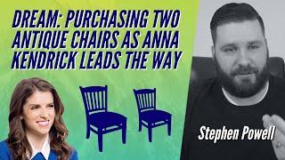 DREAM: PURCHASING TWO ANTIQUE CHAIRS AS ANNA KENDRICK LEADS THE WAY | Stephen Powell