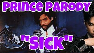 PRINCE KISS PARODY “SICK”