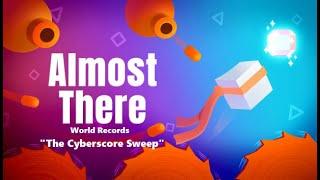 Almost There World Records: The Cyberscore Sweep