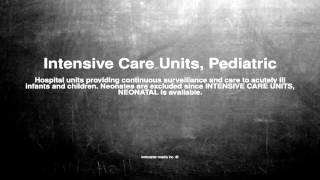 Medical vocabulary: What does Intensive Care Units, Pediatric mean