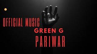 ||PARIWAR||- GREEN G official music video