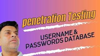 Uncovering Usernames And Passwords For Successful Penetration Testing