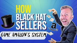 How Black Hat Sellers Game Amazon's System