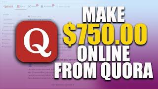 Make $750 Online From Quora ( Earn Quora Money) Legitimate Way To Make Money Online