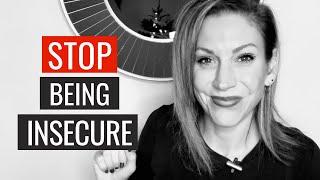 How To Stop Being Insecure