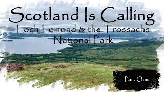 Scotland | Loch Lomond  & the Trossachs National Park | Part One