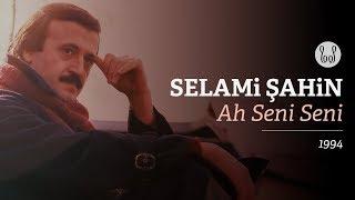 Selami Şahin - Ah Seni Seni (Official Audio)