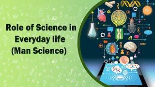 Role of Science in Everyday life || Man   Science || VI Class