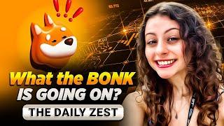 What the BONK is going on? The Daily Zest