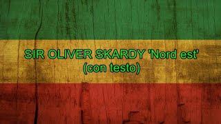 Nord Est (con testo) - Sir Oliver Skardy